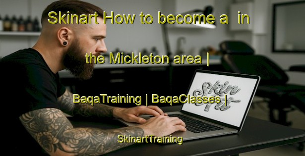 Skinart How to become a  in the Mickleton area | BaqaTraining | BaqaClasses | SkinartTraining-United States